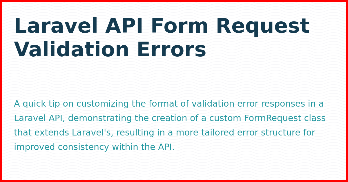 Laravel API Form Request Validation Errors